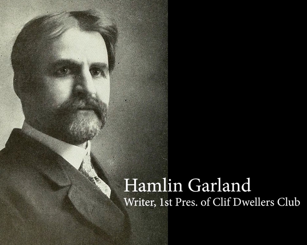 Hamlin Garland, Writer and 1st President of Cliff Dwellers Club